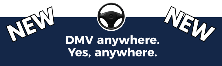 DMV anywhere. Yes, anywhere